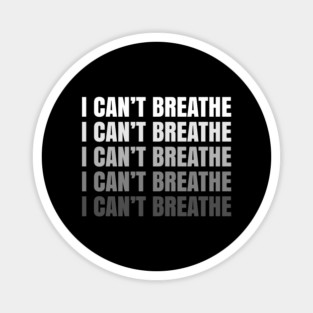 I Can't Breathe, Black Lives Matter, George Floyd, Civil Rights, Stop Police Brutality Magnet