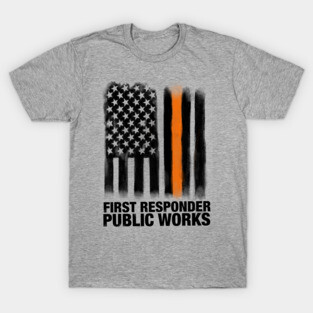 First responder. Public works T-Shirt