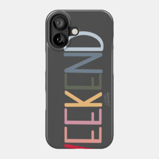 WEEKEND Phone Case