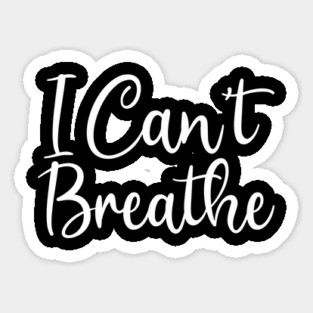I Can't Breathe, Black Lives Matter, Civil Rights, George Floyd Sticker