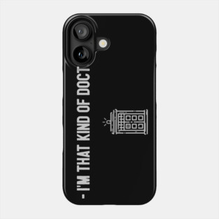 That Kind of Doctor Phone Case