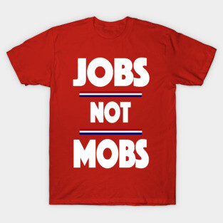 Jobs Not Mobs Republican Trump 2020 T-Shirt