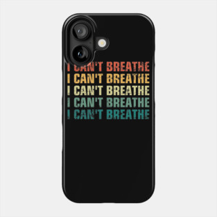 I CAN'T BREATHE Phone Case