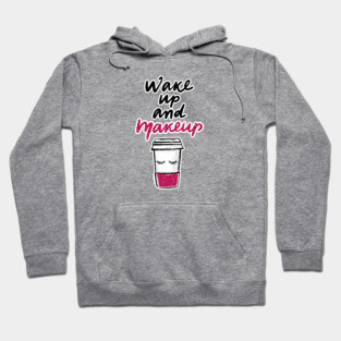 Wake Up & Make up Hoodie