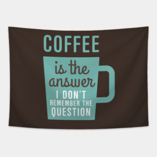 Coffee Is The Answer Tapestry