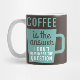 Coffee Is The Answer Mug