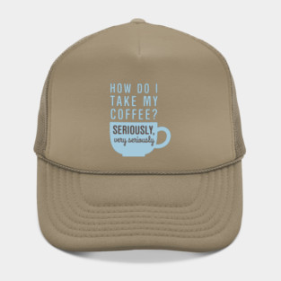 Coffee Seriously Hat