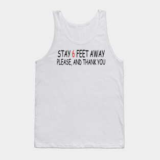 Stay 6 Feet Away Please, And Thank You Tank Top