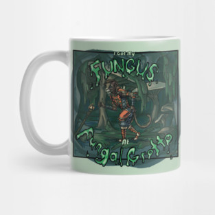 I Got My Fungus at Fungal Grotto Mug