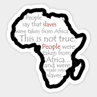 People Say Slaves Were Taken From Africa, Black History, Black Lives Matter, Civil Rights Magnet