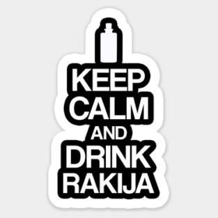 keep calm and drink rakija Sticker