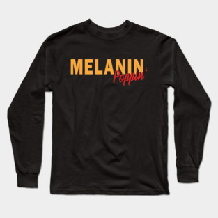 Melanin Poppin Long Sleeve T-Shirt