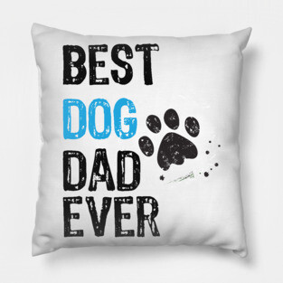 Best Dog Dad Ever Pillow