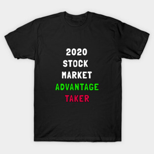 2020 stock market advantage taker, stock market survivor, 2020 market survivor T-Shirt