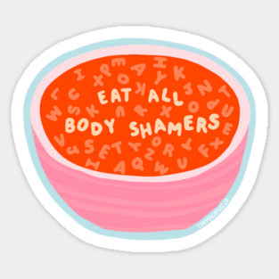 Eat All Body Shamers - The Peach Fuzz Sticker