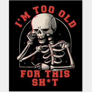 I’m Too Old For This Funny Skull Posters and Art
