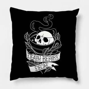 Death before decaf Pillow