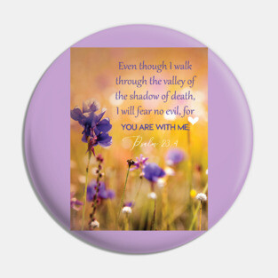 Even though I walk through the valley, Psalm 23:4 Pin