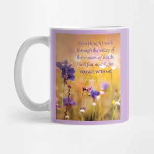 Even though I walk through the valley, Psalm 23:4 Mug