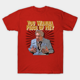 "You Wanna piece of Me?" - Frank Costanza, Seinfeld T-Shirt