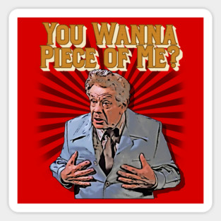 "You Wanna piece of Me?" - Frank Costanza, Seinfeld Sticker