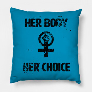 Her Body, Her Choice Pillow