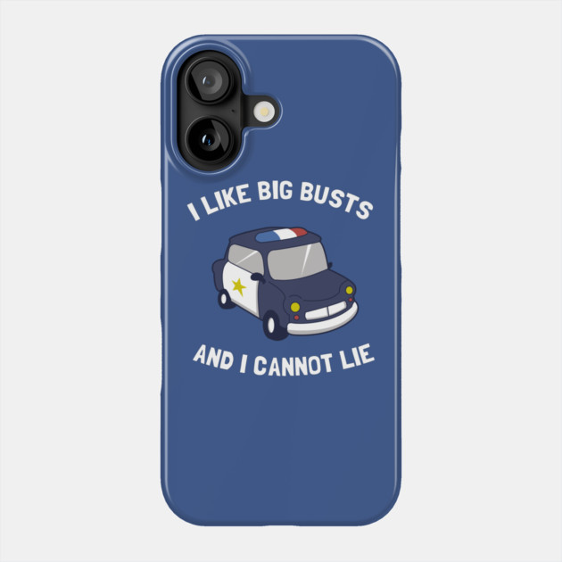 I Like Big Busts And I Cannot Lie Phone Case by dumbshirts