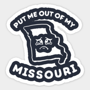 Put Me Out Of My Missouri Magnet