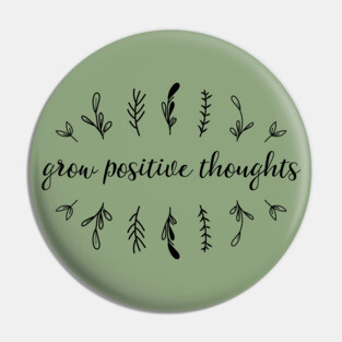 Grow positive thoughts II Pin