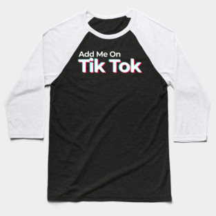Add me on Tick Tok Baseball T-Shirt