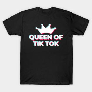 Queen of Tik Tok T-Shirt