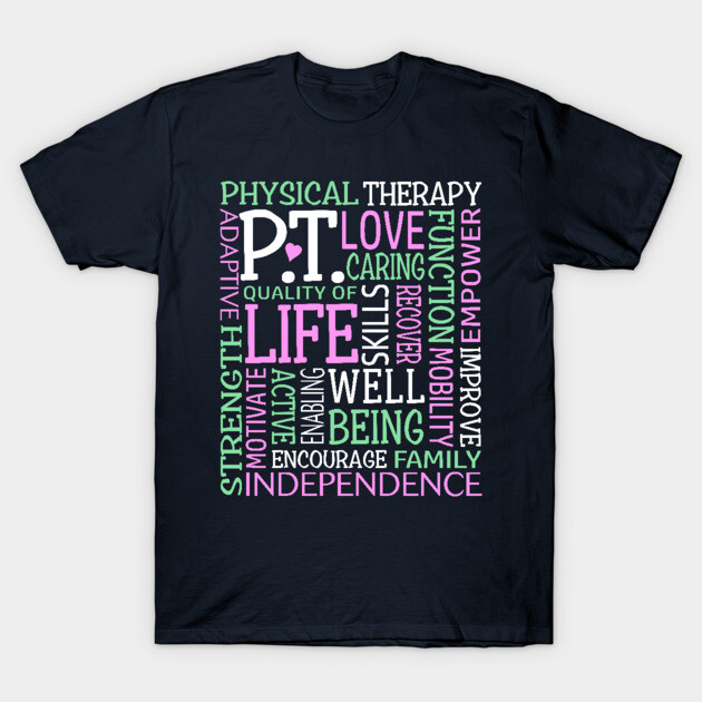 PT Physical Therapy Word Art Physical Therapist Gift T-Shirt by TeeCreations