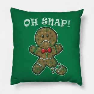 Oh Snap Gingerbread Man Christmas Humor Quotes Pillow