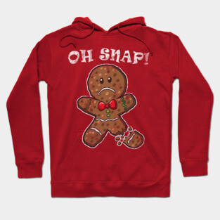 Oh Snap Gingerbread Man Christmas Humor Quotes Hoodie