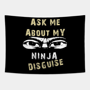 Ask Me About My Ninja Disguise Tapestry