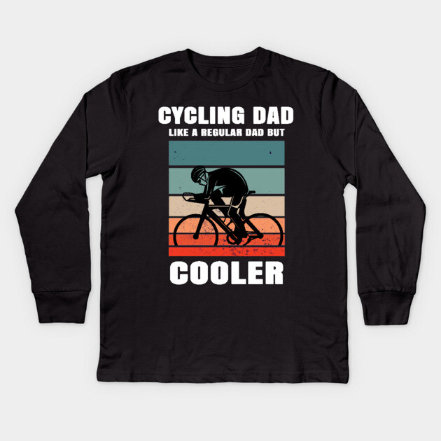 Cycling Dad Like A Regular Dad But Cooler Kids Long Sleeve T-Shirt by Pixel Threads 