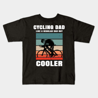 Cycling Dad Like A Regular Dad But Cooler Kids T-Shirt