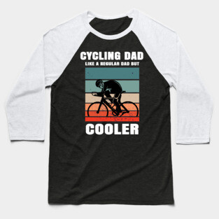 Cycling Dad Like A Regular Dad But Cooler Baseball T-Shirt