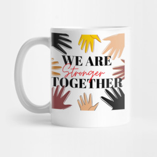 We Are Stronger Together - Christian (Human and Civil) Rights Mug