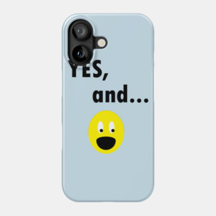 Yes, And...Funny Improv Strategy Phone Case