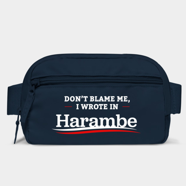Don't Blame Me I Wrote In Harambe by dumbshirts