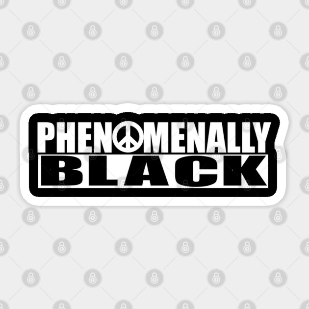 PHENOMENALLY BLACK, Black Lives Matter, Black History, Black Power, Black Girl Magic Sticker by UrbanLifeApparel