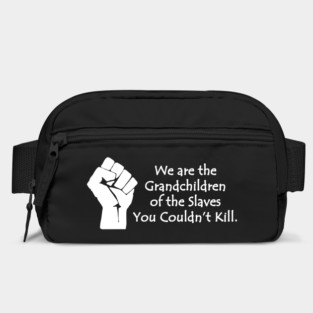 We are the grandchildren of the slaves you couldn't kill, Black Lives Matter, Black History, Black Power Bag