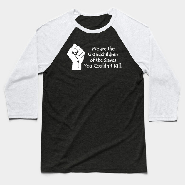We are the grandchildren of the slaves you couldn't kill, Black Lives Matter, Black History, Black Power Baseball T-Shirt by UrbanLifeApparel