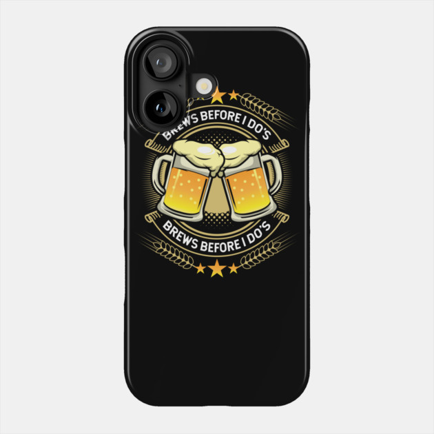 Brews Before I Dos Phone Case by belownormal