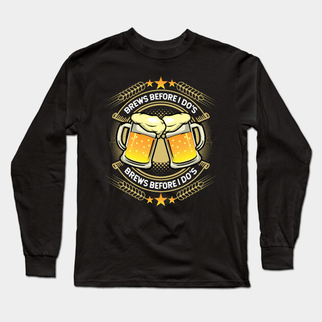 Brews Before I Dos Long Sleeve T-Shirt by belownormal