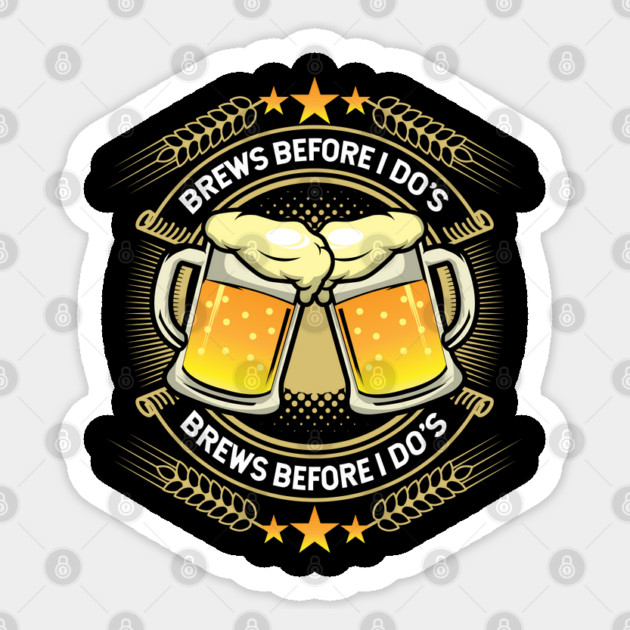 Brews Before I Dos Sticker by belownormal