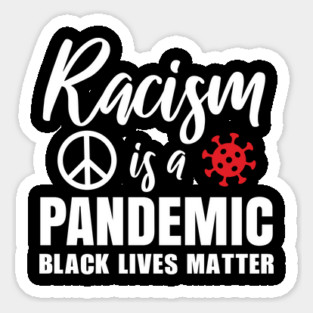 Racism is a pandemic, Black Lives Matter, Civil Rights, Black History, End Racism Magnet