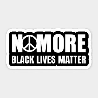 No More, Black Lives Matter, Black History, Peace, Black power Sticker