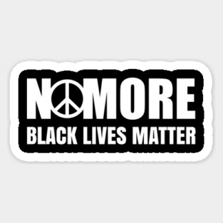 No More, Black Lives Matter, Black History, Peace, Black power Magnet
